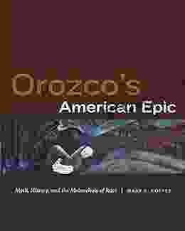 Orozco S American Epic: Myth History And The Melancholy Of Race