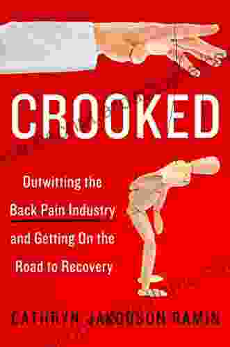 Crooked: Outwitting The Back Pain Industry And Getting On The Road To Recovery