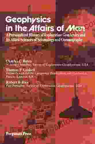 Geophysics In The Affairs Of Man: A Personalized History Of Exploration Geophysics And Its Allied Sciences Of Seismology And Oceanography