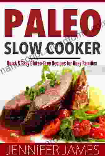 Paleo Slow Cooker: Quick Easy Gluten Free Recipes For Busy Families