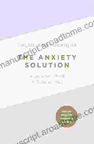 The Anxiety Solution: A Quieter Mind A Calmer You