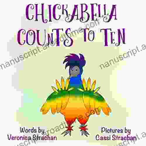 Chickabella Counts To Ten: A Read Aloud Picture About Hide And Seek And Counting (The Adventures Of Chickabella 2)