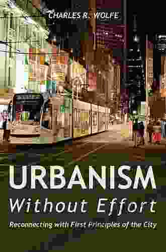 Urbanism Without Effort: Reconnecting With First Principles Of The City