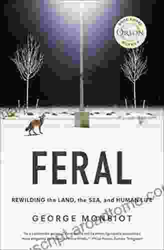 Feral: Rewilding the Land the Sea and Human Life