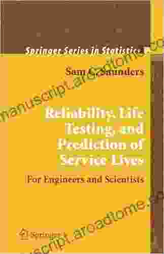 Reliability Life Testing And The Prediction Of Service Lives: For Engineers And Scientists (Springer In Statistics)