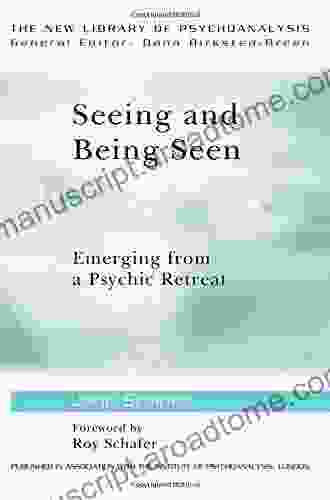 Seeing and Being Seen: Emerging from a Psychic Retreat (New Library of Psychoanalysis)