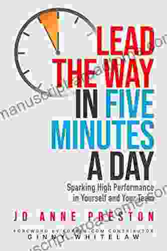 Lead The Way In Five Minutes A Day: Sparking High Performance In Yourself And Your Team