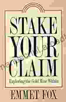 Stake Your Claim: Exploring The Gold Mine Within