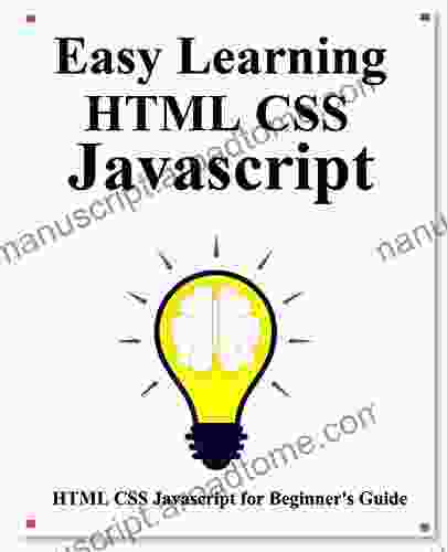 Easy Learning HTML CSS Javascript: Step By Step To Lead To Learn HTML CSS Javascript Better And Fast (Easy Learning Java And Design Patterns And Data Structures And Algorithms 9)