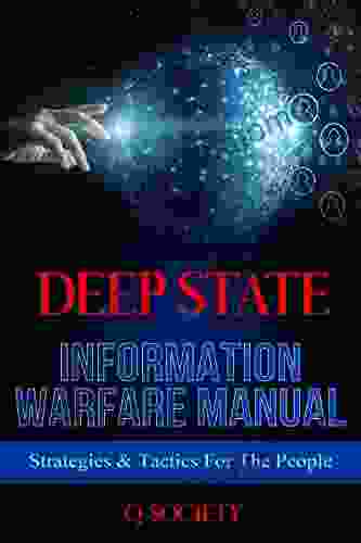 Deep State Information Warfare Manual : Strategies Tactics For The People