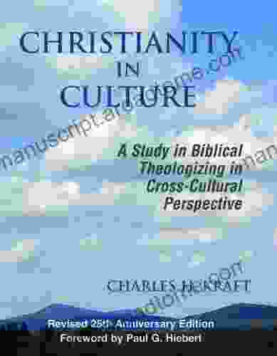 Christianity In Culture: A Study In Dynamic Biblical Theologizing In Cross Cultural Perspective: A Study In Biblical Theologizing In Cross Cultural Perspective (Theology And Dialogue)