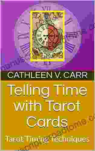 Telling Time with Tarot Cards: Tarot Timing Techniques (Rock Reading the Tarot 1)