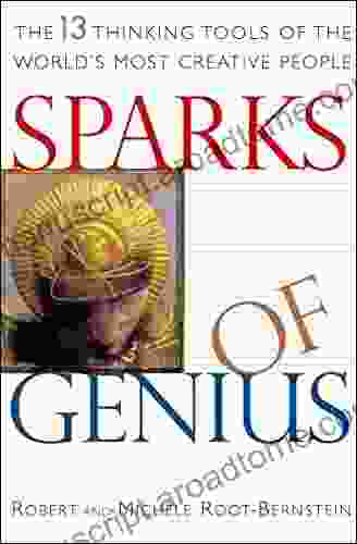 Sparks Of Genius: The 13 Thinking Tools Of The World S Most Creative People