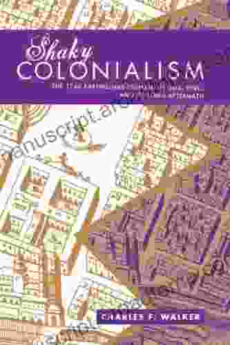 Shaky Colonialism: The 1746 Earthquake Tsunami In Lima Peru And Its Long Aftermath (a John Hope Franklin Center Book)