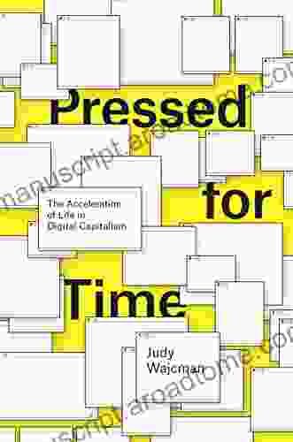 Pressed For Time: The Acceleration Of Life In Digital Capitalism