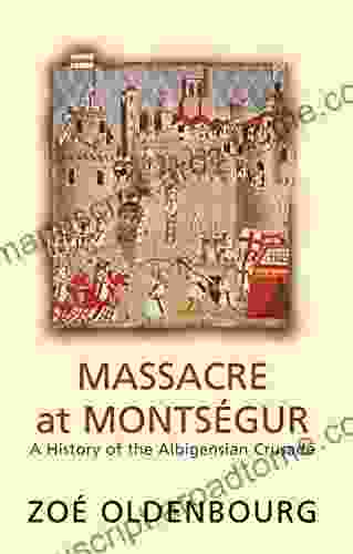 Massacre At Montsegur: A History Of The Albigensian Crusade