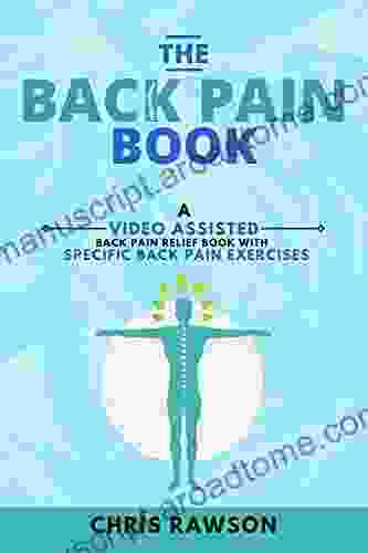 The Back Pain Book: A Video Assisted Back Pain Relief With Specific Back Pain Exercises