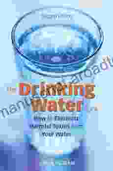 The Drinking Water Book: How To Eliminate Harmful Toxins From Your Water