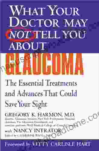 WHAT YOUR DOCTOR MAY NOT TELL YOU ABOUT (TM): GLAUCOMA: The Essential Treatments And Advances That Could Save Your Sight (What Your Doctor May Not Tell You About (Paperback))