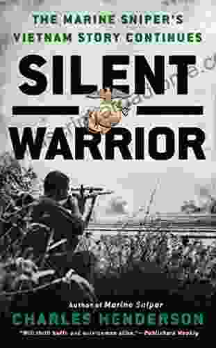 Silent Warrior: The Marine Sniper S Vietnam Story Continues