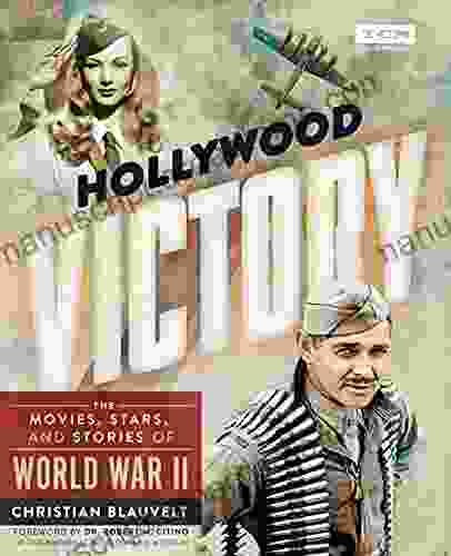 Hollywood Victory: The Movies Stars And Stories Of World War II (Turner Classic Movies)