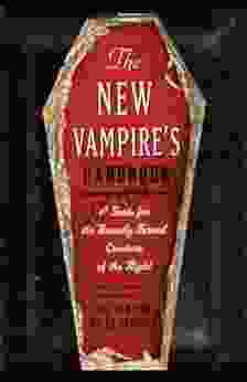 The New Vampire s Handbook: A Guide for the Recently Turned Creature of the Night