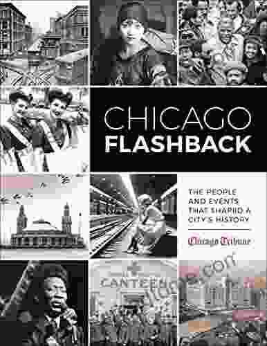 Chicago Flashback: The People And Events That Shaped A City S History