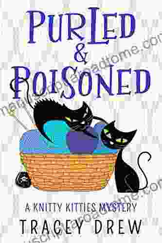 Purled And Poisoned: (A Humorous Heart Warming Cozy Mystery) (A Knitty Kitties Mystery 2)