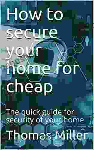 How To Secure Your Home For Cheap: The Quick Guide For Security Of Your Home