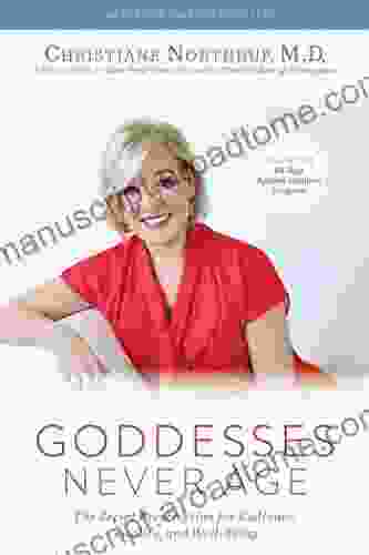 Goddesses Never Age: The Secret Prescription For Radiance Vitality And Well Being