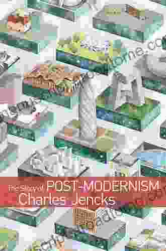 The Story Of Post Modernism: Five Decades Of The Ironic Iconic And Critical In Architecture