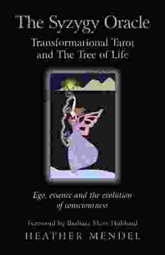 The Syzygy Oracle Transformational Tarot And The Tree Of Life: Ego Essence And The Evolution Of Consciousness