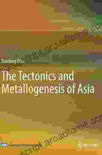 The Tectonics And Metallogenesis Of Asia