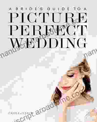 A Bride S Guide To A Picture Perfect Wedding