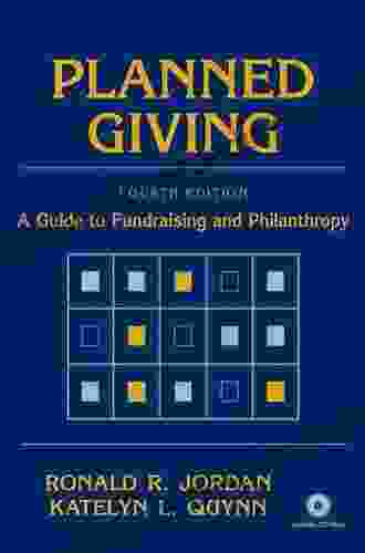 Planned Giving: A Guide To Fundraising And Philanthropy (Wiley Nonprofit Law Finance And Management 232)