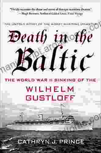 Death In The Baltic: The World War II Sinking Of The Wilhelm Gustloff