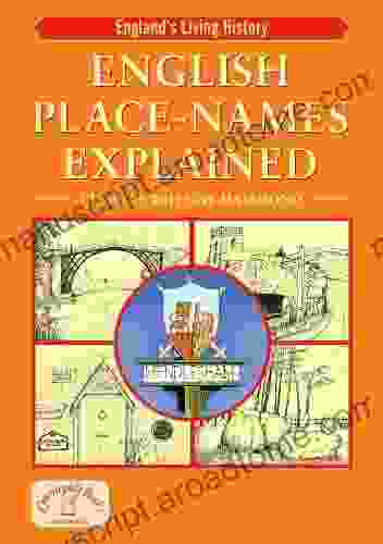 English Place Names Explained: Their Origins And Meaning (England S Living History)