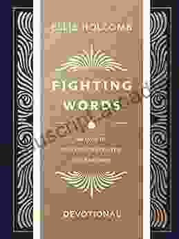 Fighting Words Devotional: 100 Days Of Speaking Truth Into The Darkness