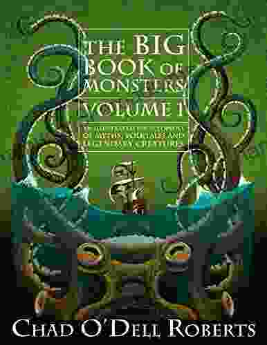 The Big Of Monsters Volume One: An Illustrated Encyclopedia Of Myths Folktales And Legendary Creatures