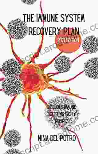 The Immune System Recovery Plan 2024 Edition: Test Your Immune System Fight Off Infections Reverse Chronic Disease And Live A Healthier Life