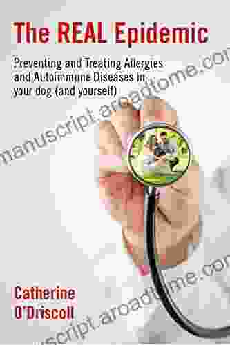 The REAL Epidemic: Preventing And Treating Allergies And Autoimmune Diseases In Your Dog (and Yourself)