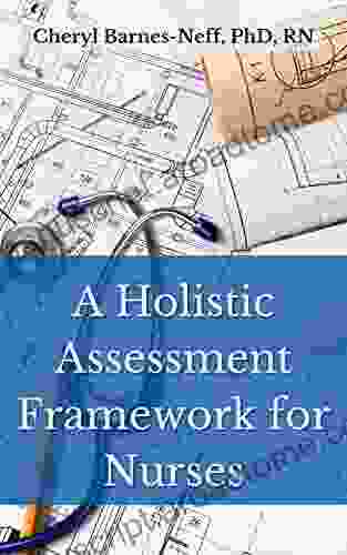 A Holistic Assessment Framework For Nurses (Compassion Centered C A R E )