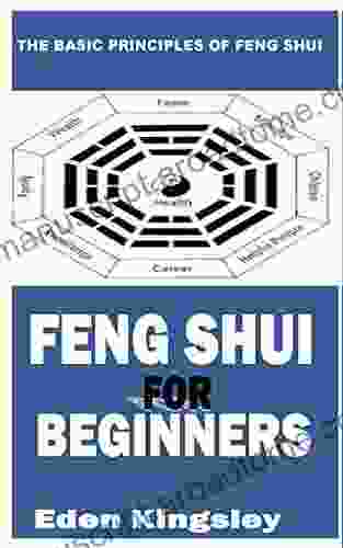 FENG SHUI FOR BEGINNERS: THE BASIC PRINCIPLES OF FENG SHUI