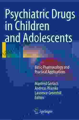 Psychiatric Drugs In Children And Adolescents: Basic Pharmacology And Practical Applications