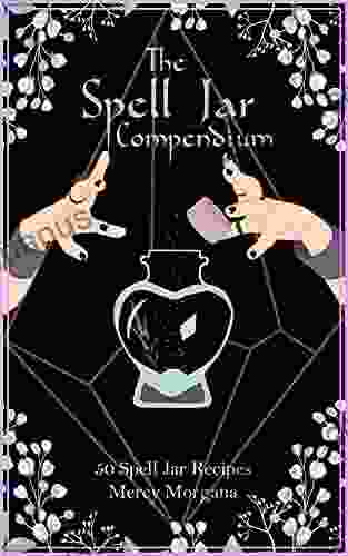 The Spell Jar Compendium: 50 Spell Jar Recipes