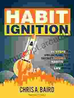 Habits: Habit Ignition: 41 Steps To Unlocking The Secret Power Of Habits And Rituals For Life