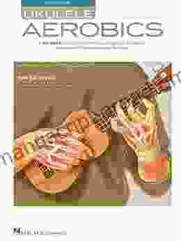 Ukulele Aerobics: For All Levels From Beginner To Advanced