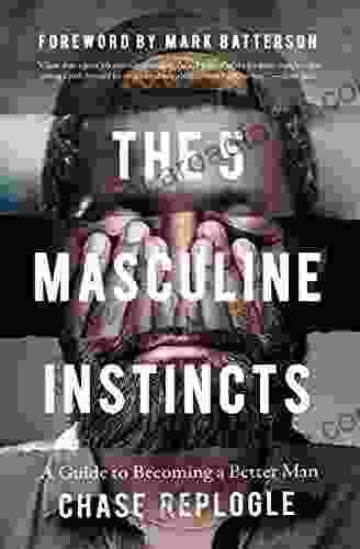 The 5 Masculine Instincts: A Guide To Becoming A Better Man