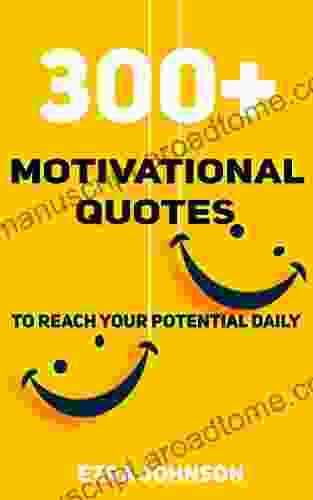 300 PLUS MOTIVATIONAL QUOTES : For Success Inspiration Positivity Motivation and Confidence To Reach Your Potential Each Day