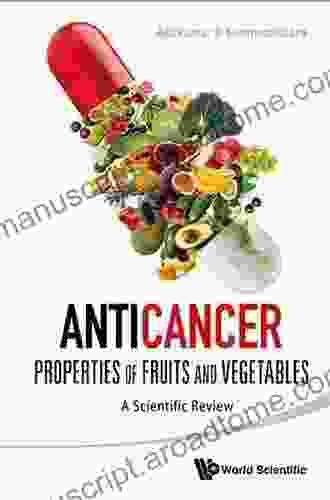 Anticancer Properties Of Fruits And Vegetables: A Scientific Review